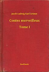 E-Book (epub) Contes merveilleux - Tome I von Jacob Ludwig Karl Grimm