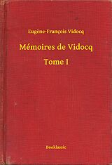 eBook (epub) Memoires de Vidocq - Tome I de Eugene-Francois Vidocq