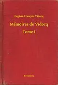 E-Book (epub) Memoires de Vidocq - Tome I von Eugene-Francois Vidocq