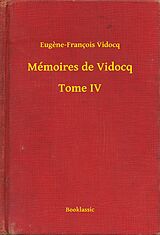 eBook (epub) Memoires de Vidocq - Tome IV de Eugene-Francois Vidocq