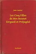 E-Book (epub) Les Cinq Filles de Mrs Bennet (Orgueil et Prejuges) von Jane Austen