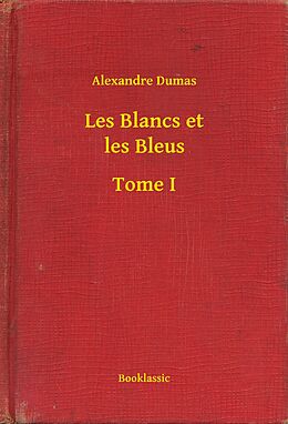 E-Book (epub) Les Blancs et les Bleus - Tome I von Alexandre Dumas