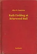 E-Book (epub) Ruth Fielding at Briarwood Hall von Alice B. Emerson