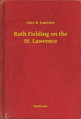 E-Book (epub) Ruth Fielding on the St. Lawrence von Alice B. Emerson