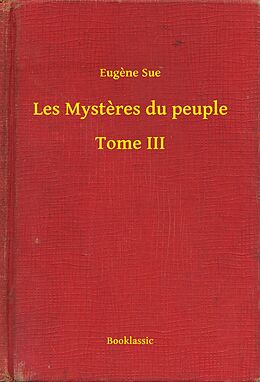 eBook (epub) Les Mysteres du peuple - Tome III de Eugene Sue