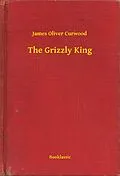 E-Book (epub) Grizzly King von James Oliver Curwood