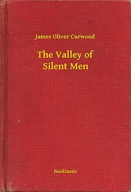 E-Book (epub) Valley of Silent Men von James Oliver Curwood