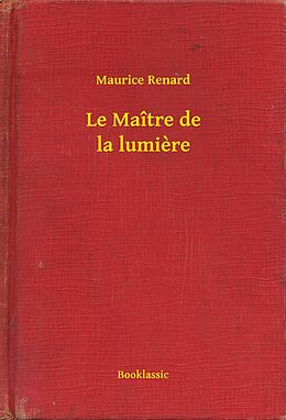 eBook (epub) Le Maitre de la lumiere de Maurice Renard