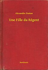 eBook (epub) Une Fille du Regent de Alexandre Dumas