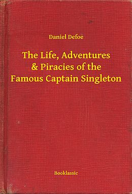 E-Book (epub) Life, Adventures & Piracies of the Famous Captain Singleton von Daniel Defoe