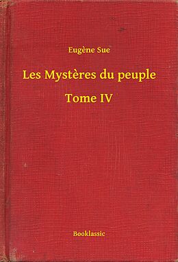 eBook (epub) Les Mysteres du peuple - Tome IV de Eugene Sue