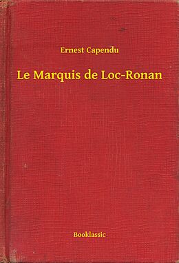 eBook (epub) Le Marquis de Loc-Ronan de Ernest Capendu