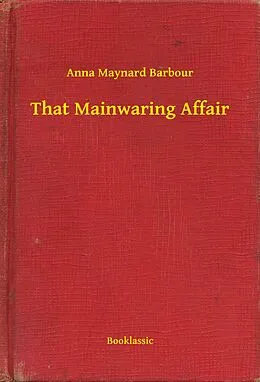 E-Book (epub) That Mainwaring Affair von Anna Maynard Barbour