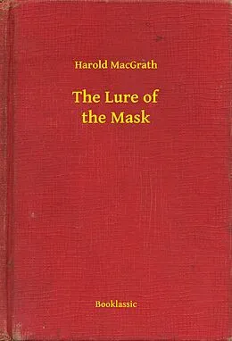 E-Book (epub) Lure of the Mask von Harold Macgrath