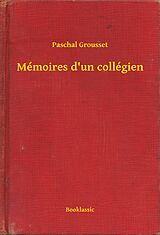 eBook (epub) Memoires d'un collegien de Paschal Grousset