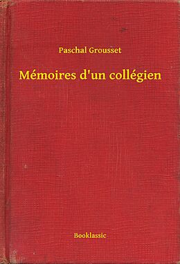 eBook (epub) Memoires d'un collegien de Paschal Grousset