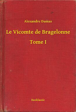 eBook (epub) Le Vicomte de Bragelonne - Tome I de Alexandre Dumas