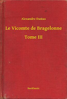 eBook (epub) Le Vicomte de Bragelonne - Tome III de Alexandre Dumas