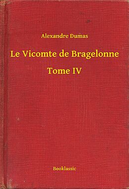 eBook (epub) Le Vicomte de Bragelonne - Tome IV de Alexandre Dumas