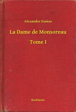 eBook (epub) La Dame de Monsoreau - Tome I de Alexandre Dumas