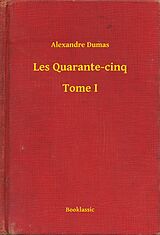 eBook (epub) Les Quarante-cinq - Tome I de Alexandre Dumas