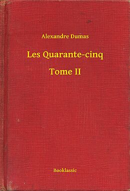 eBook (epub) Les Quarante-cinq - Tome II de Alexandre Dumas