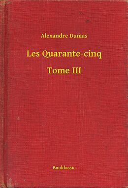 eBook (epub) Les Quarante-cinq - Tome III de Alexandre Dumas