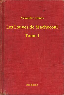 eBook (epub) Les Louves de Machecoul - Tome I de Alexandre Dumas