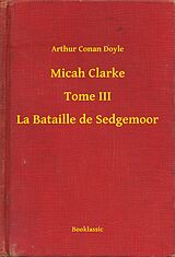 eBook (epub) Micah Clarke - Tome III - La Bataille de Sedgemoor de Arthur Conan Doyle