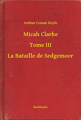 eBook (epub) Micah Clarke - Tome III - La Bataille de Sedgemoor de Arthur Conan Doyle