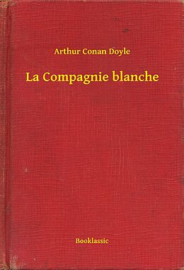 eBook (epub) La Compagnie blanche de Arthur Conan Doyle