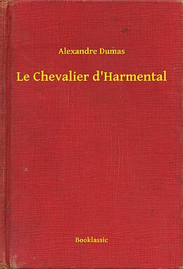 eBook (epub) Le Chevalier d'Harmental de Alexandre Dumas