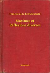 eBook (epub) Maximes et Reflexions diverses de Francois De La Rochefoucauld