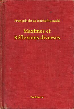 eBook (epub) Maximes et Reflexions diverses de Francois De La Rochefoucauld