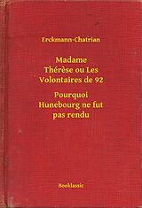 eBook (epub) Madame Therese ou Les Volontaires de 92 - Pourquoi Hunebourg ne fut pas rendu de Erckmann-Chatrian