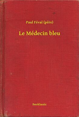 eBook (epub) Le Medecin bleu de Paul (Pere) Feval