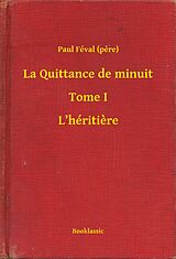 eBook (epub) La Quittance de minuit - Tome I - L'heritiere de Paul (Pere) Feval