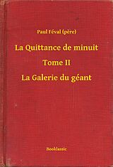 eBook (epub) La Quittance de minuit - Tome II - La Galerie du geant de Paul (Pere) Feval