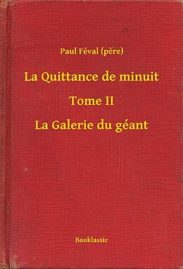 eBook (epub) La Quittance de minuit - Tome II - La Galerie du geant de Paul (Pere) Feval