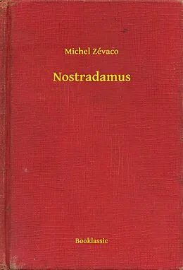 E-Book (epub) Nostradamus von Michel Zevaco