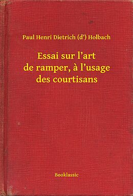 eBook (epub) Essai sur l'art de ramper, a l'usage des courtisans de Paul Henri Dietrich (D') Holbach