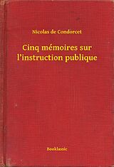 eBook (epub) Cinq memoires sur l'instruction publique de Nicolas De Condorcet