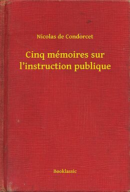 eBook (epub) Cinq memoires sur l'instruction publique de Nicolas De Condorcet