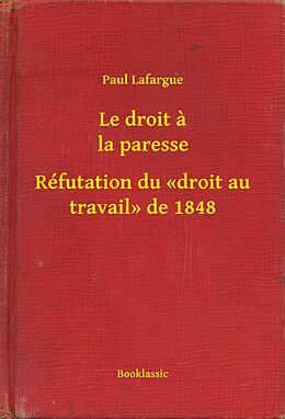 eBook (epub) Le droit a la paresse - Refutation du droit au travail de 1848 de Paul Lafargue