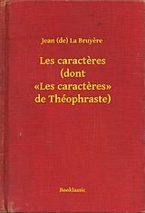 eBook (epub) Les caracteres (dont Les caracteres de Theophraste) de Jean La (De) Bruyere