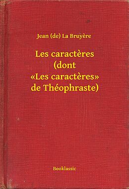 eBook (epub) Les caracteres (dont Les caracteres de Theophraste) de Jean La (De) Bruyere