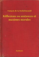 eBook (epub) Reflexions ou sentences et maximes morales de Francois De La Rochefoucauld