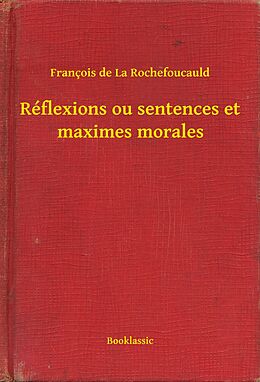 eBook (epub) Reflexions ou sentences et maximes morales de Francois De La Rochefoucauld