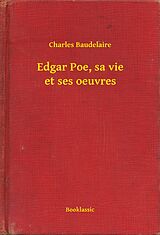 eBook (epub) Edgar Poe, sa vie et ses oeuvres de Charles Baudelaire