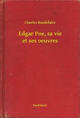 eBook (epub) Edgar Poe, sa vie et ses oeuvres de Charles Baudelaire